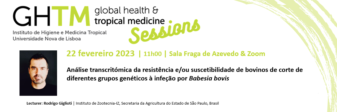 GHTM Sessions 2023: “Análise transcritómica da resistência e/ou suscetibilidade de bovinos de corte de diferentes grupos genéticos à infeção por Babesia bovis”