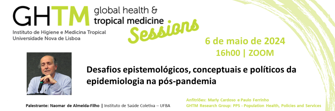 GHTM Session 2024: “Desafios epistemológicos, conceptuais e políticos da epidemiologia na pós-pandemia”